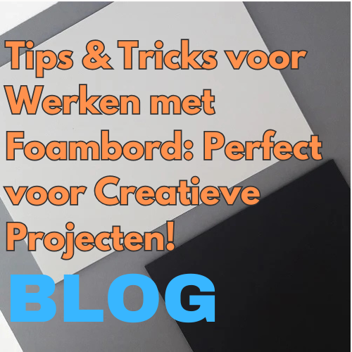 Tips & Tricks voor werken met foambord: Perfect voor creatieve projecten!